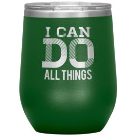 12oz Wine Insulated Tumbler, i Can Do All Things, Engraved Mug (Color: Green)