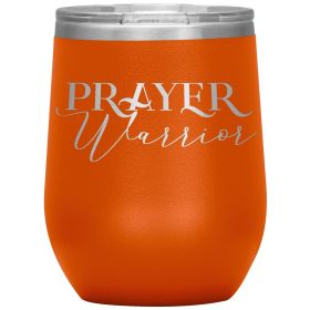 12oz Wine Insulated Tumbler, Prayer Warrior, Engraved Mug (Color: Orange)